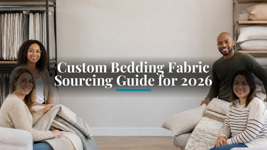 Custom Bedding Fabric Sourcing Guide for 2026