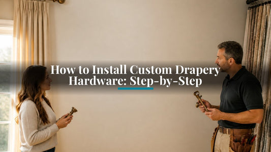 How to Install Custom Drapery Hardware: Step-by-Step